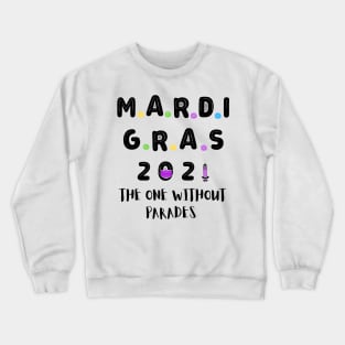 Mardi Gras 2021 The One Without Parades Crewneck Sweatshirt